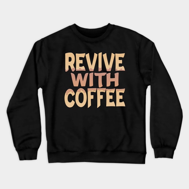 Revive With Coffee Crewneck Sweatshirt by Shawnsonart